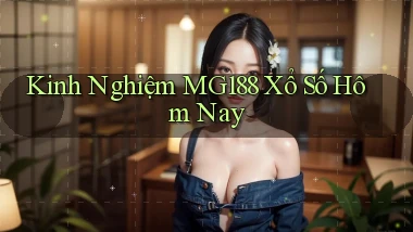 kinh nghiệm mg188 xổ số hôm nay
