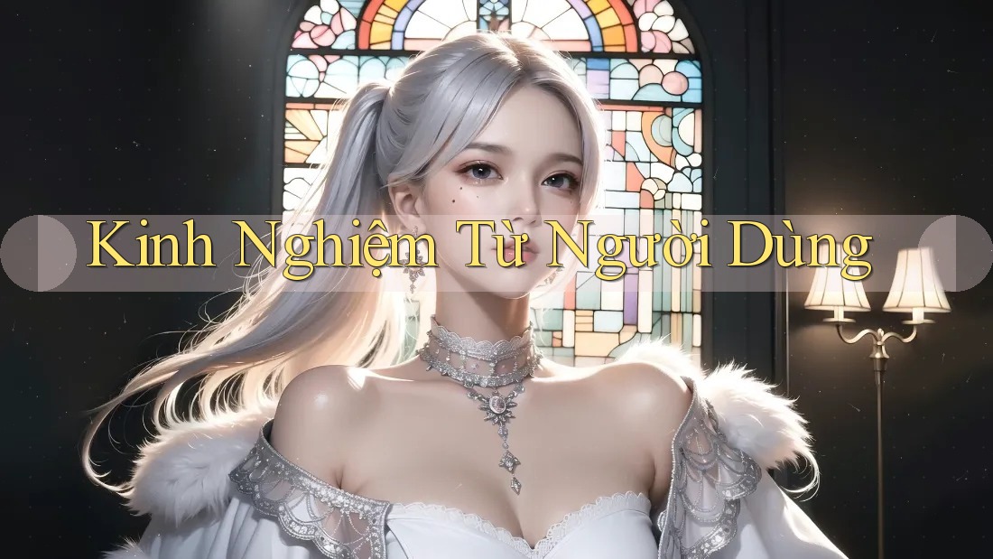 Kinh nghiệm từ người dùng