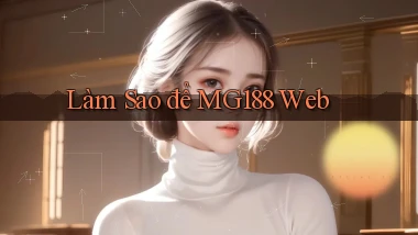 làm sao để mg188 web
