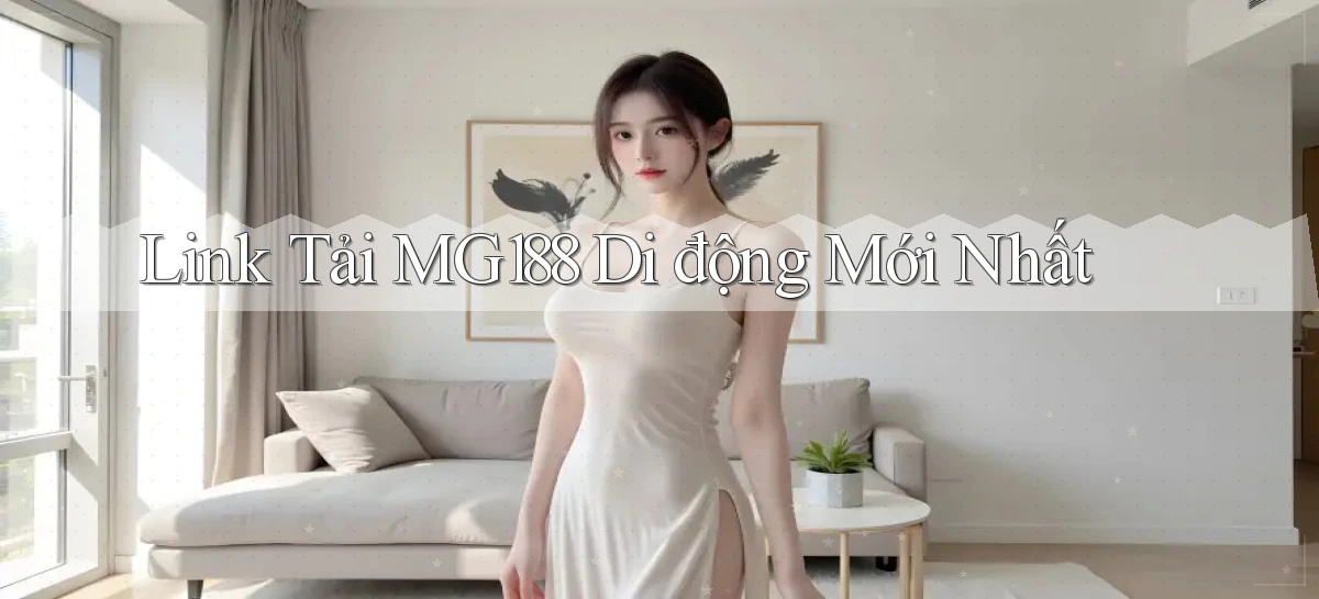 link tải mg188 di động mới nhất