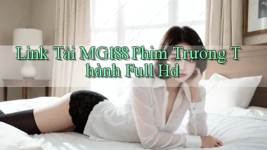 link tải mg188 phim trưởng thành full hd