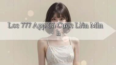 loc 777 app cá cược liên minh