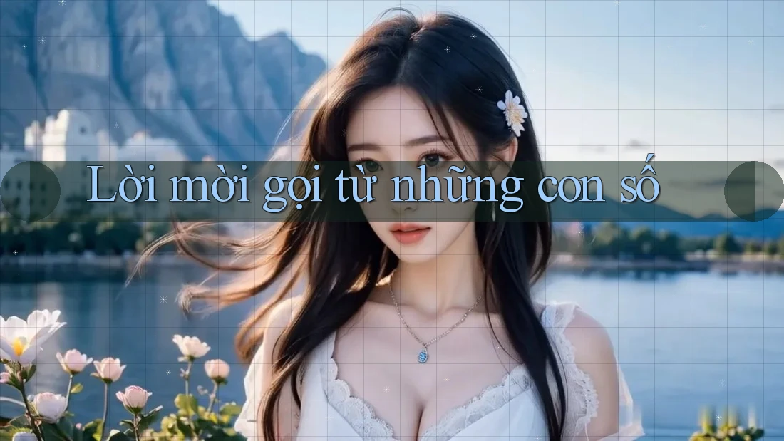 Lời mời gọi từ những con số Lời mời gọi từ những con số