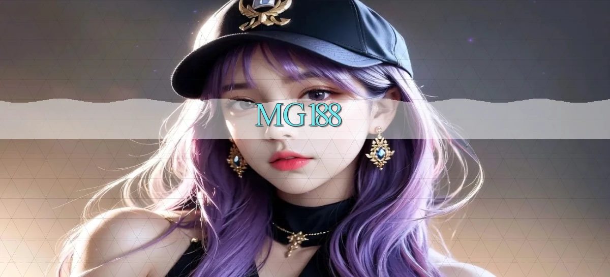 mg188   Game Kỹ Thuật Số 2026   Truy Cập Chính Thức