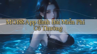 mg188  app đánh bài miễn phí có thưởng