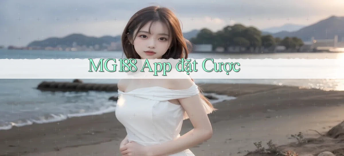 mg188 app đặt cược
