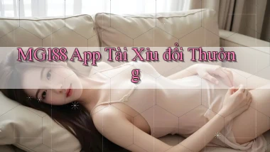 mg188 app tài xỉu đổi thưởng
