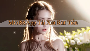 mg188 app tài xỉu rút tiền