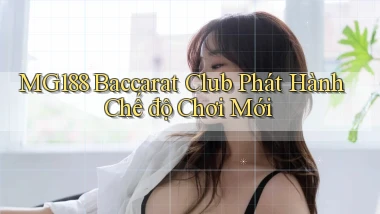 mg188  baccarat club phát hành chế độ chơi mới