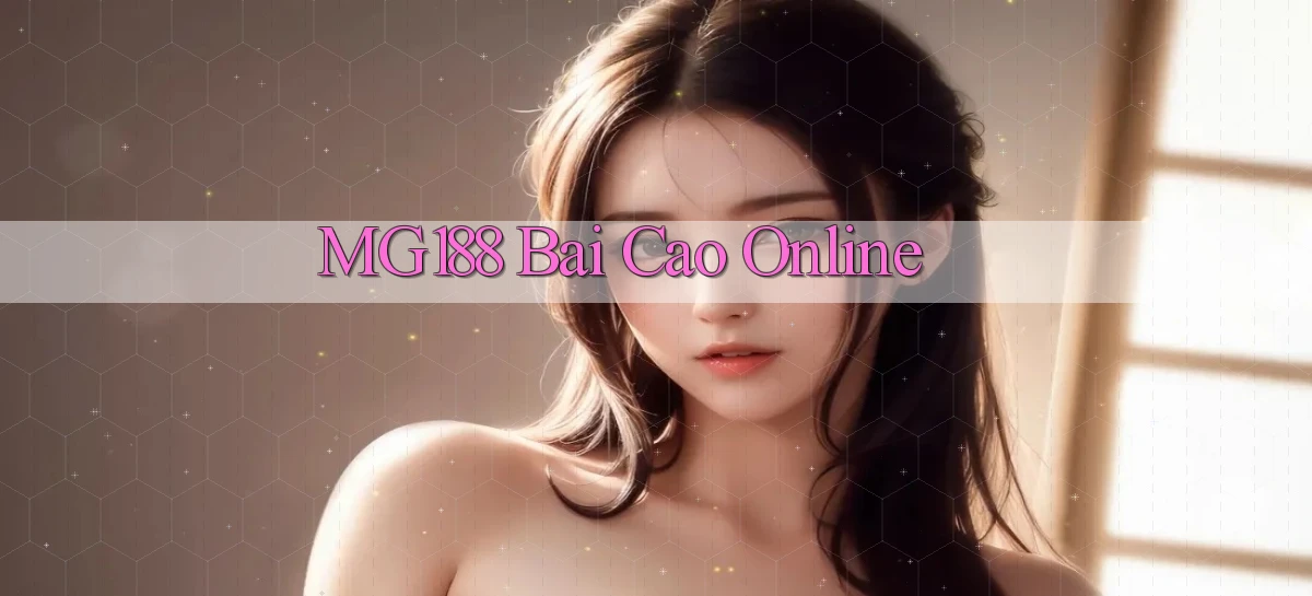 mg188 bai cao online