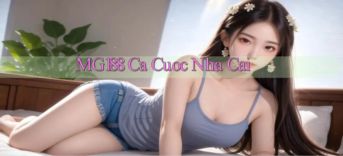mg188 ca cuoc nha cai