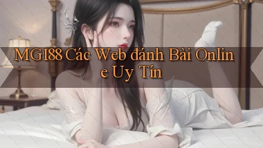 mg188 các web đánh bài online uy tín