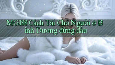 mg188 cách tải cho người ở Bình Dương đứng đầu