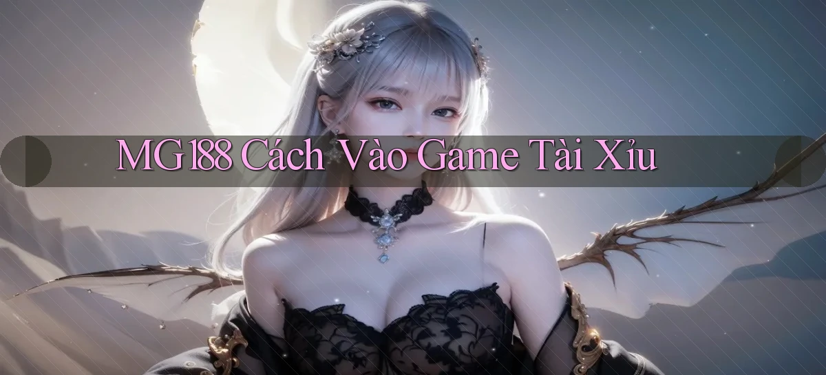mg188 cách vào game tài xỉu