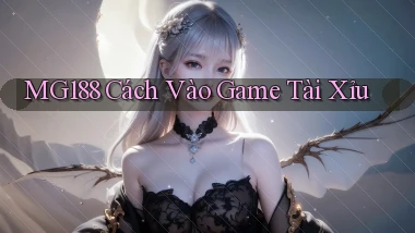 mg188 cách vào game tài xỉu