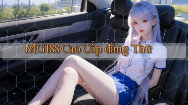 mg188 cao cấp đáng thử