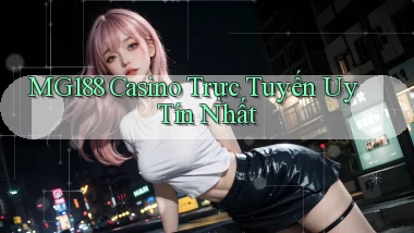 mg188 casino trực tuyến uy tín nhất