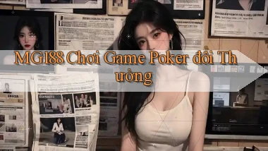 mg188 chơi game poker đổi thưởng