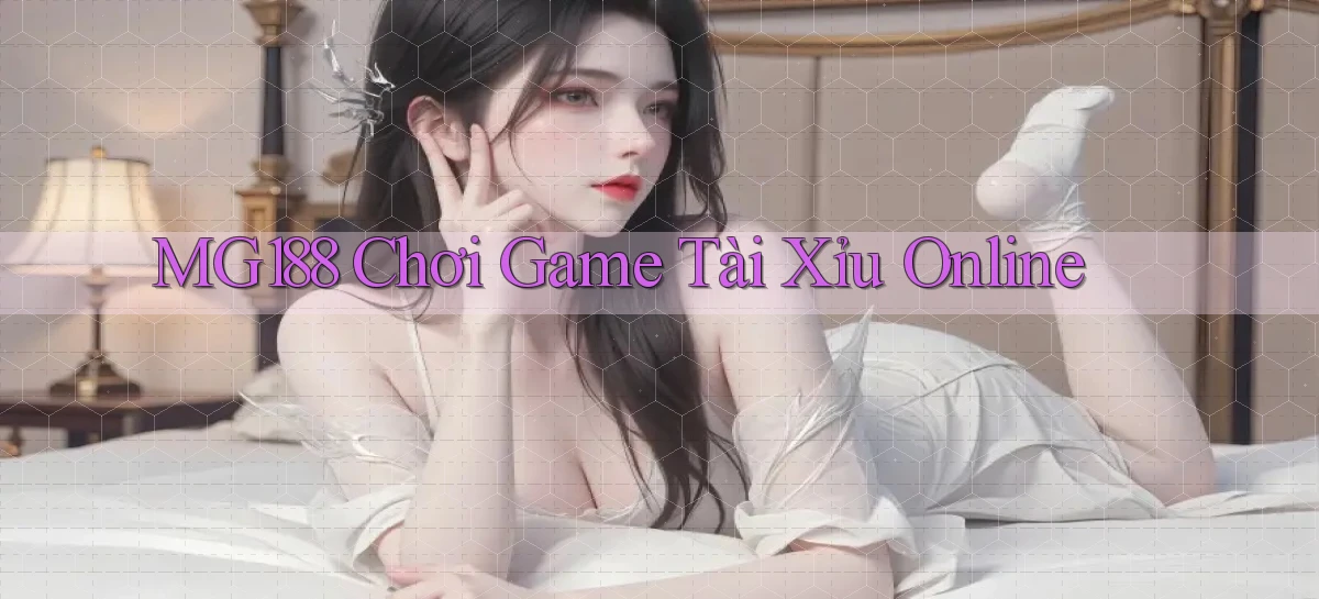 mg188 chơi game tài xỉu online
