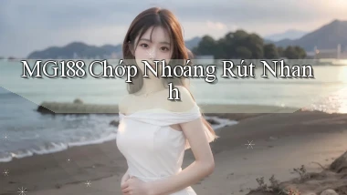 mg188 chớp nhoáng rút nhanh