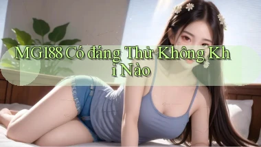 mg188 có đáng thử không khi nào