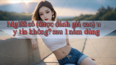 Mg188 có (được đánh giá cao) uy tín không sau 1 năm dùng