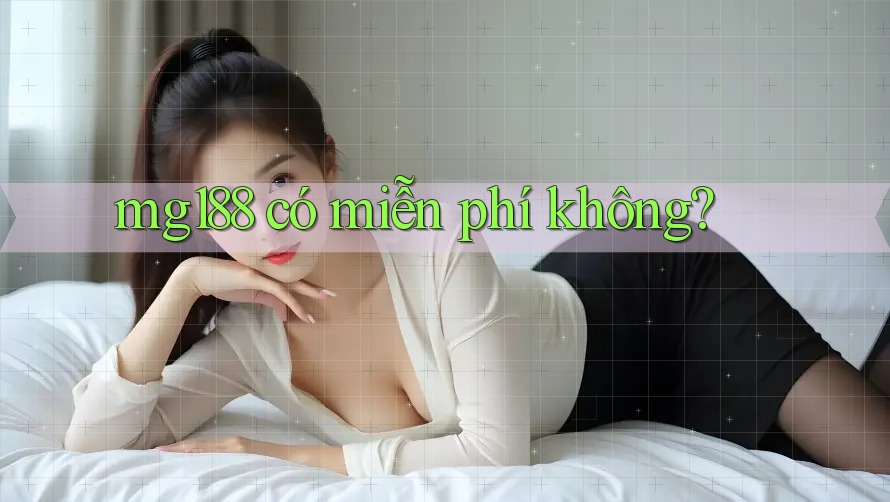 Mg188 có miễn phí không? Mg188 có miễn phí không?