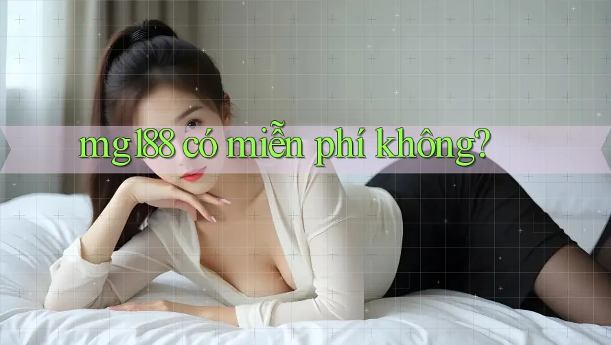Mg188 có miễn phí không? Mg188 có miễn phí không?