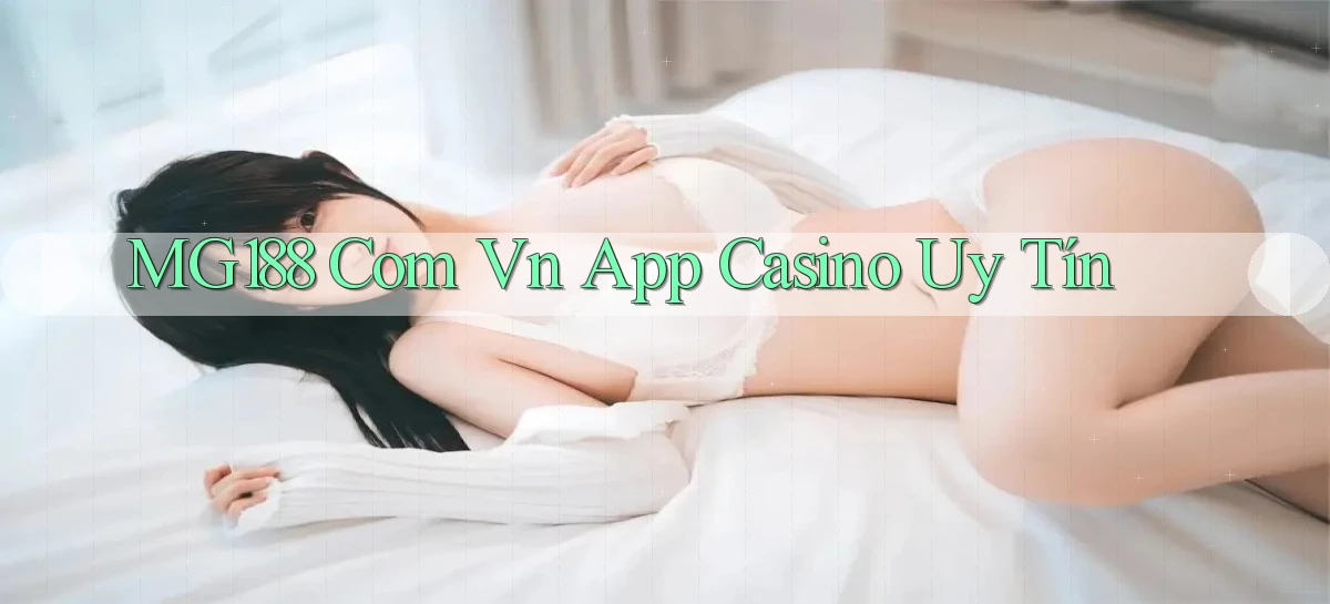 mg188 com vn app casino uy tín