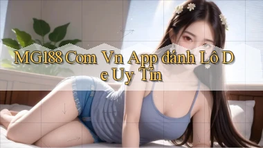 mg188 com vn app đánh lô de uy tín