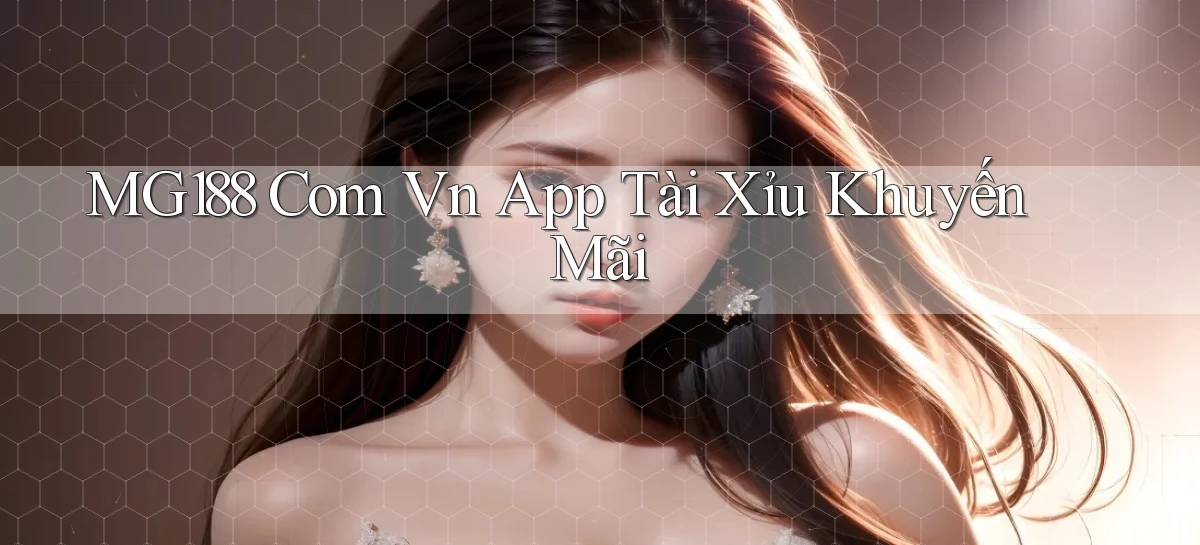 mg188 com vn app tài xỉu khuyến mãi