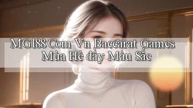 mg188 com vn baccarat games mùa hè đầy màu sắc