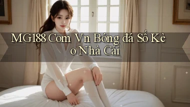 mg188 com vn bóng đá số kèo nhà cái