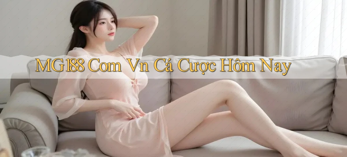 mg188 com vn cá cược hôm nay