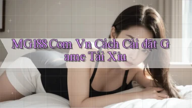 mg188 com vn cách cài đặt game tài xỉu