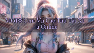 mg188 com vn cao thủ tài xỉu online