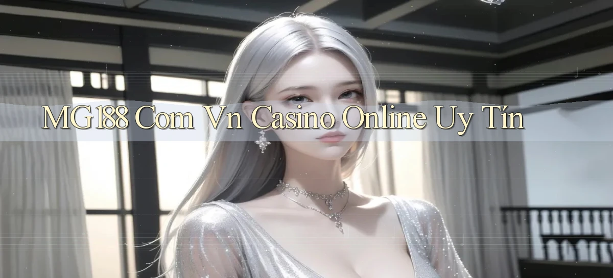 mg188 com vn casino online uy tín