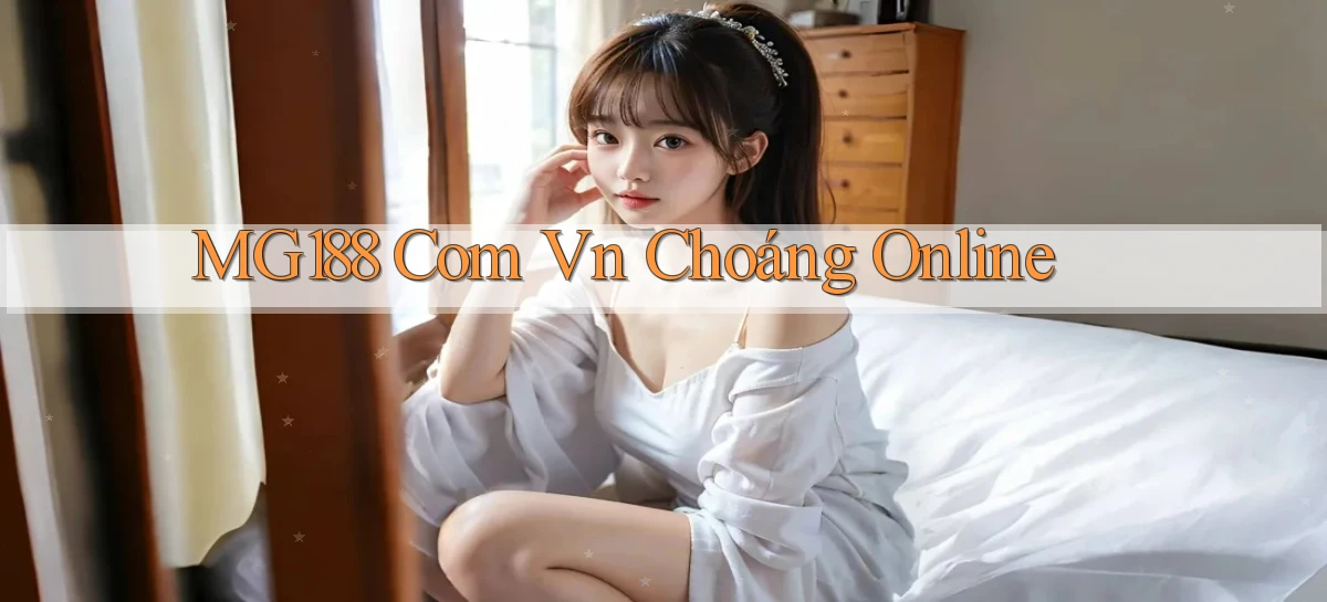 mg188 com vn choáng online