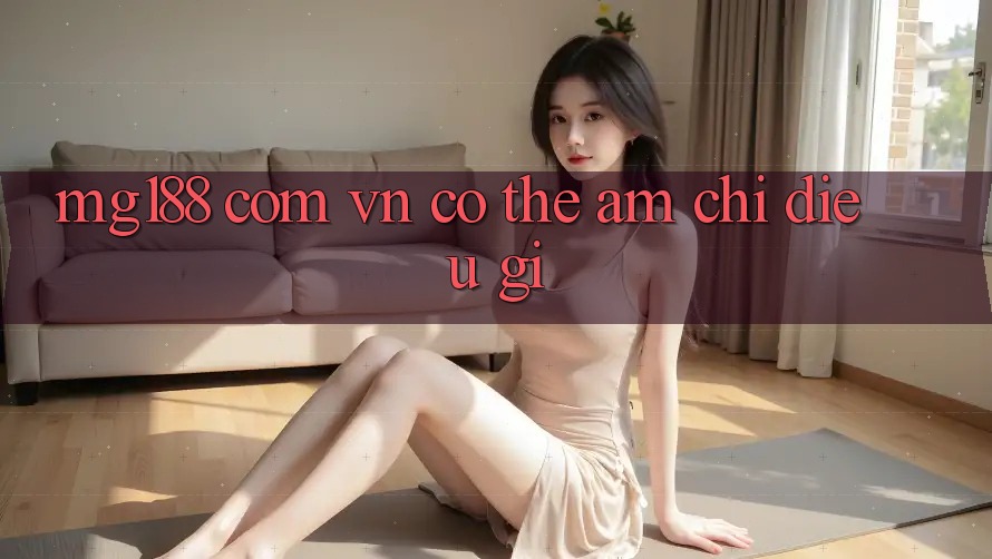 “mg188 com vn” có thể ám chỉ điều gì?