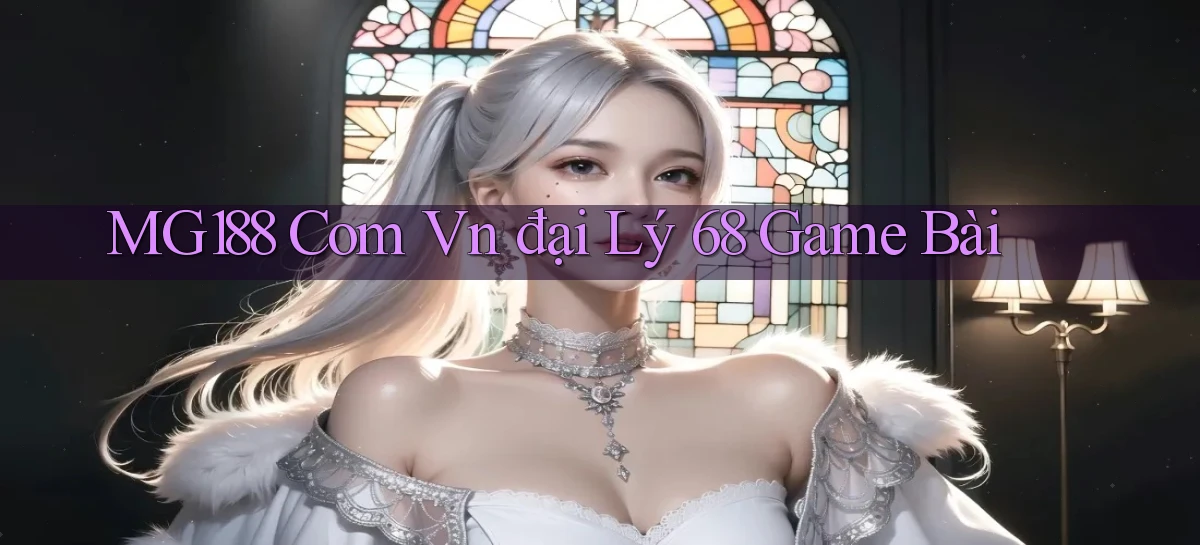 mg188 com vn đại lý 68 game bài