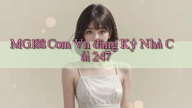 mg188 com vn đăng ký nhà cái 247