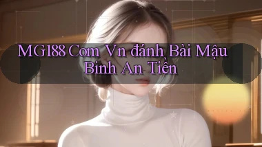 mg188 com vn đánh bài mậu binh an tiền
