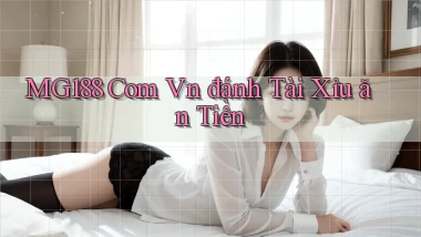 mg188 com vn đánh tài xỉu ăn tiền