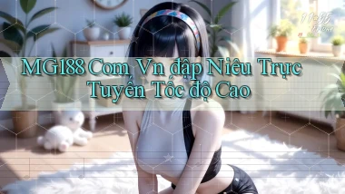 mg188 com vn đập niêu trực tuyến tốc độ cao