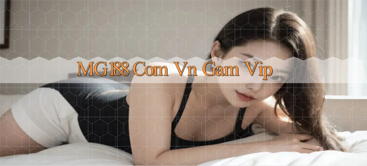 mg188 com vn gam vip