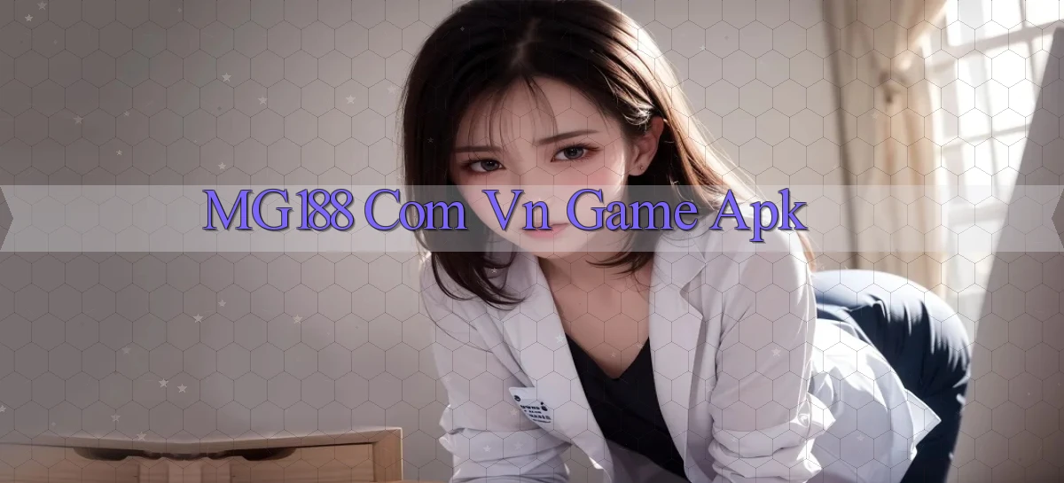 mg188 com vn game ạpk