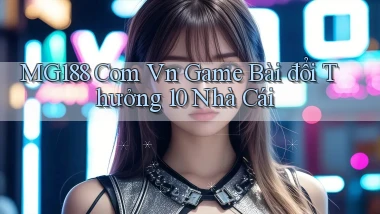 mg188 com vn game bài đổi thưởng 10 nhà cái