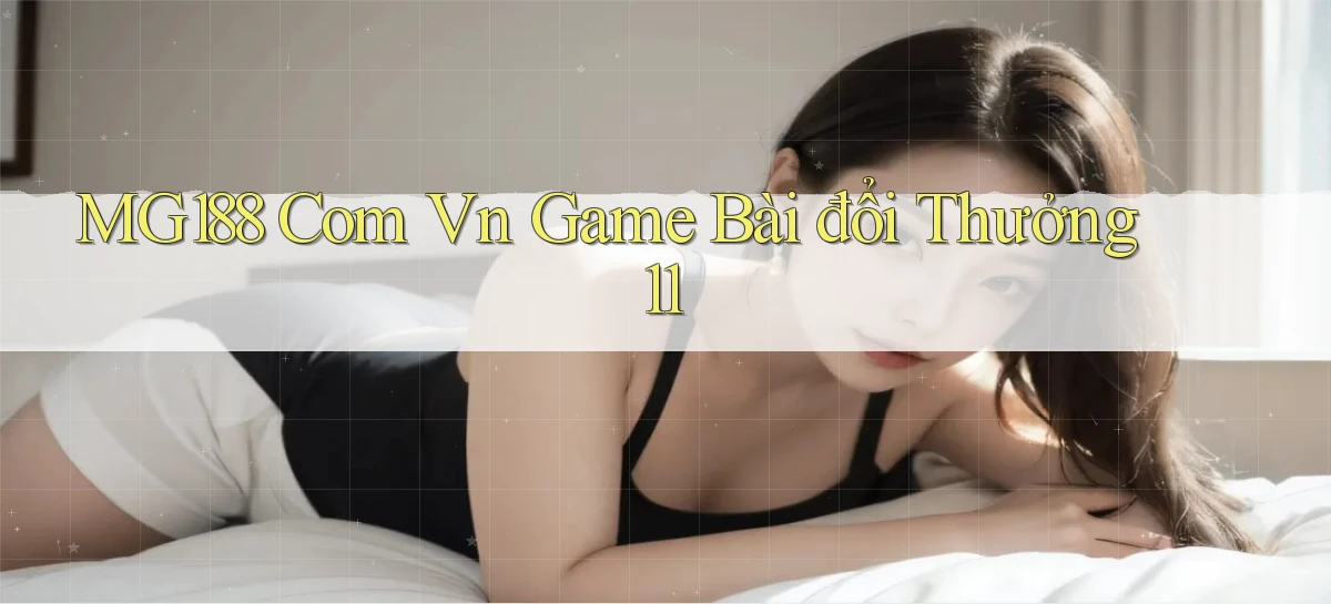 mg188 com vn game bài đổi thưởng 11