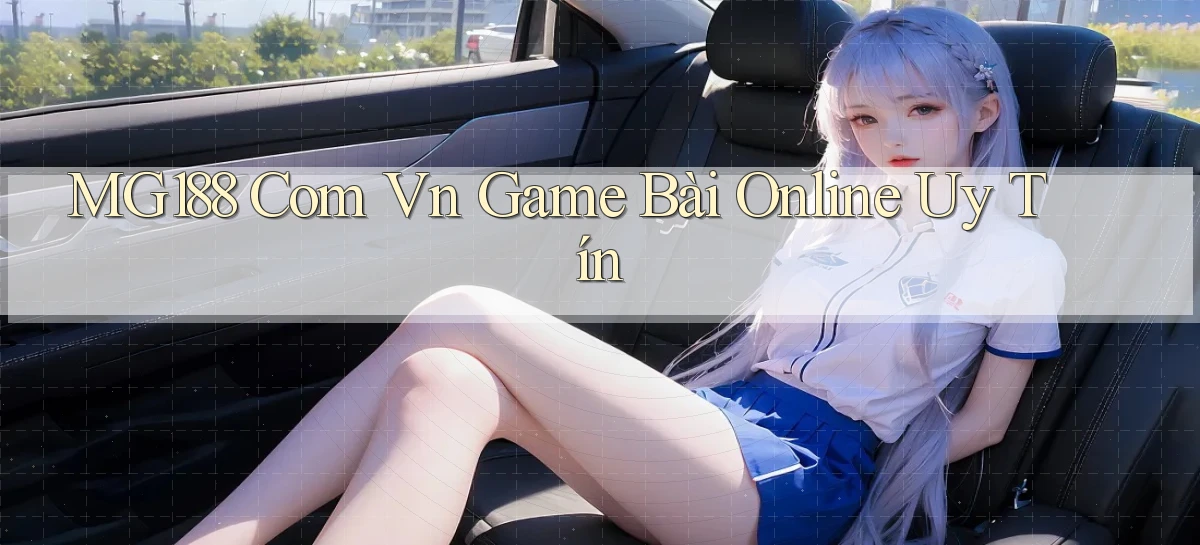 mg188 com vn game bài online uy tín
