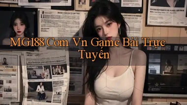mg188 com vn game bài trực tuyến